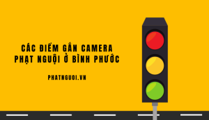 các điểm gắn camera phạt nguội ở bình phước