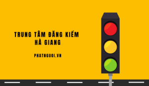 Trung tâm Đăng Kiểm Hà Giang