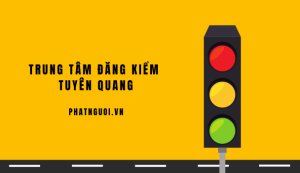 Trung tâm Đăng Kiểm Tuyên Quang