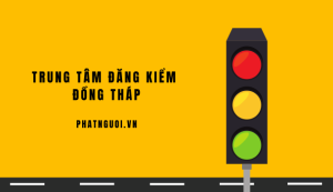 Trung tâm Đăng Kiểm Đồng Tháp