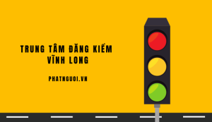 Trung tâm Đăng Kiểm Vĩnh Long