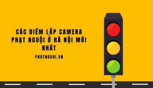 các điểm lắp camera phạt nguội ở hà nội mới nhất