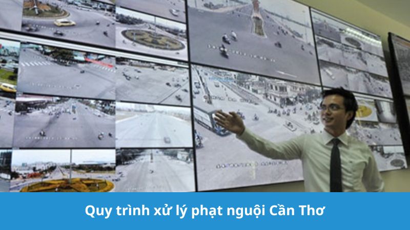 Quy trình xử phạt nguội Cần Thơ