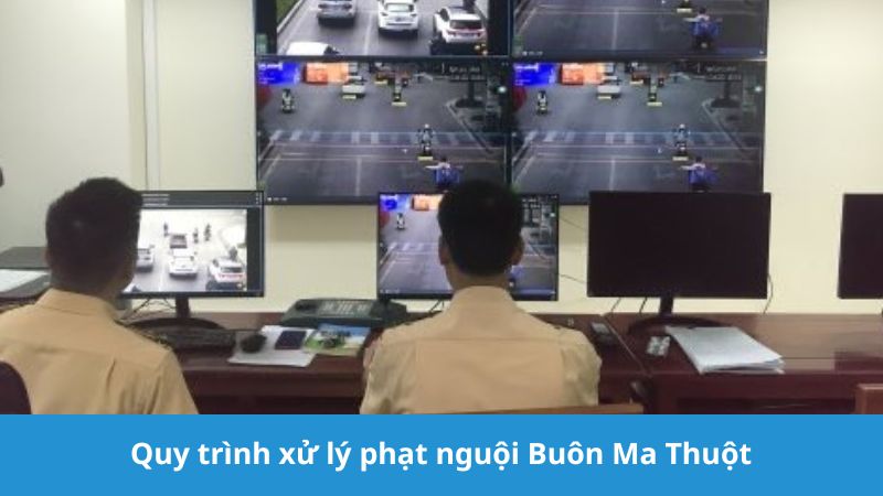 Quy trình xử lý phạt nguội Buôn Ma Thuột