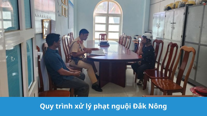 Quy trình xử lý phạt nguội Đắk Nông