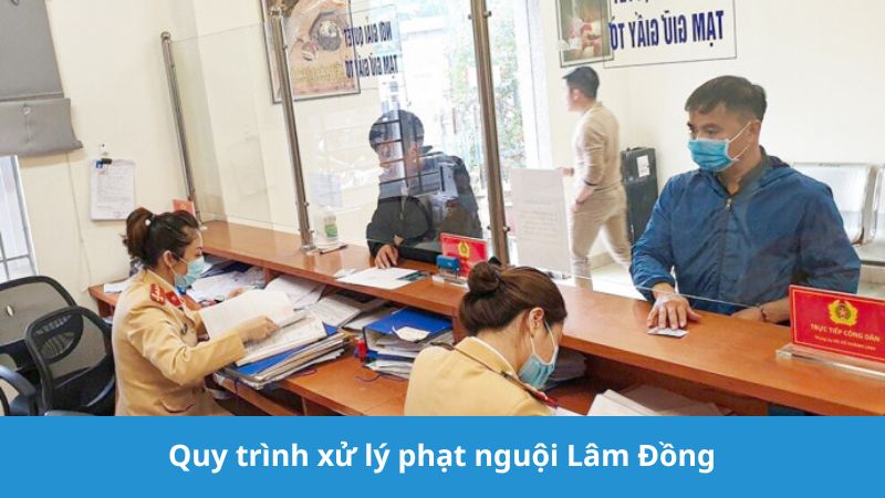 Quy trình xử lý phạt nguội Lâm Đồng