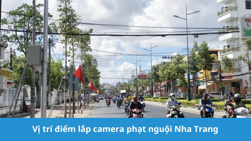 Vị trí các điểm lắp camera phạt nguội Nha Trang ⛔️ 5 lỗi phạt và mức ...