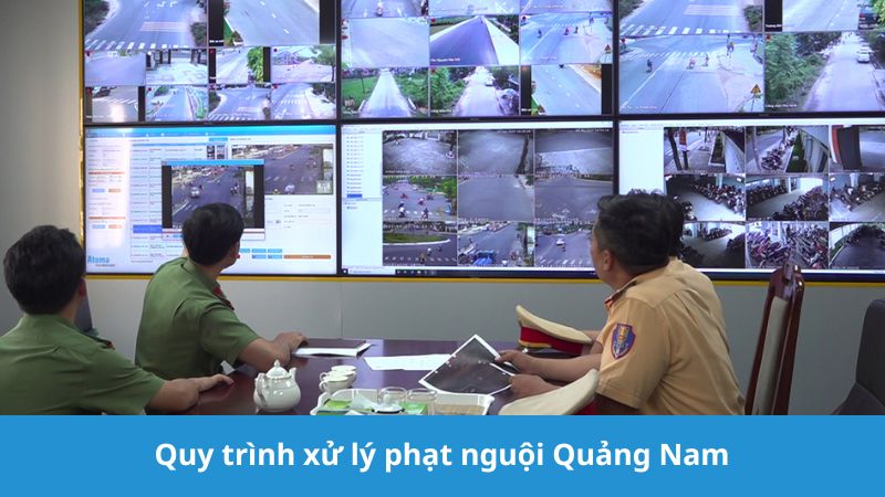 Quy trình xử lý phạt nguội Quảng Nam