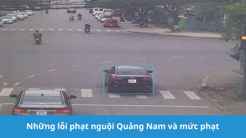 Những lỗi phạt nguội Quảng Nam và mức phạt