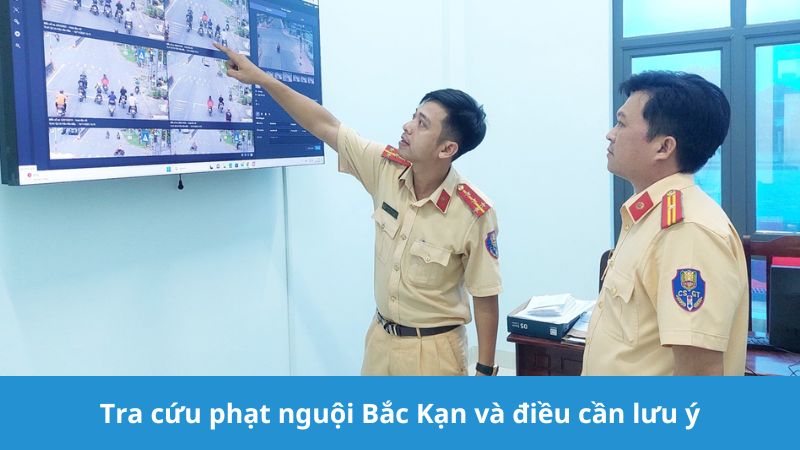 Tra cứu phạt nguội Bắc Kạn cần lưu ý gì