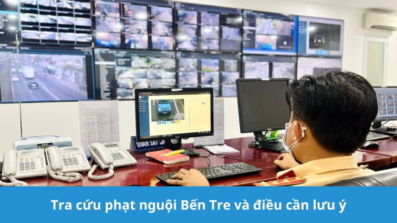 Tra cứu phạt nguội Bến Tre cần lưu ý gì