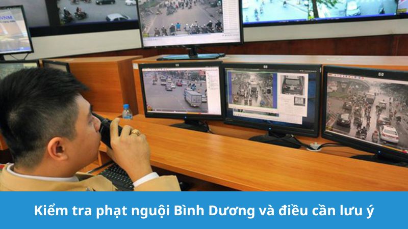 Kiểm tra phạt nguội Bình Dương cần lưu ý gì