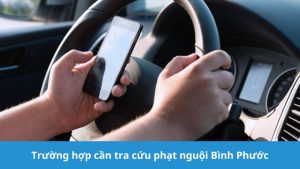 Khi nào cần tra cứu phạt nguội Bình Phước