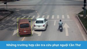 Những trường hợp cần tra cứu phạt nguội Cần Thơ