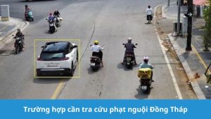 trường hợp cần tra cứu phạt nguội Đồng Tháp