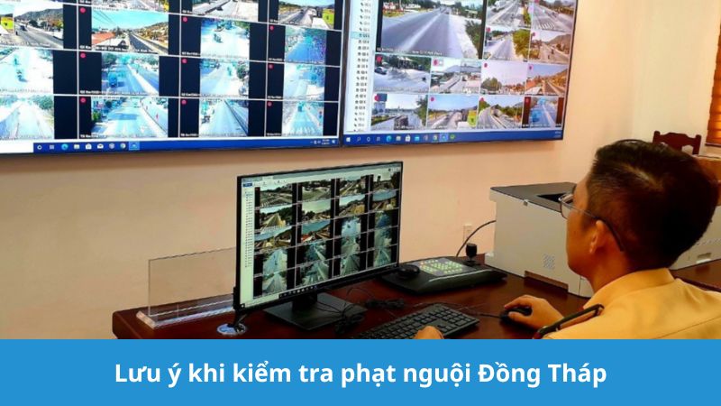 Kiểm tra phạt nguội Đồng Tháp cần lưu ý gì