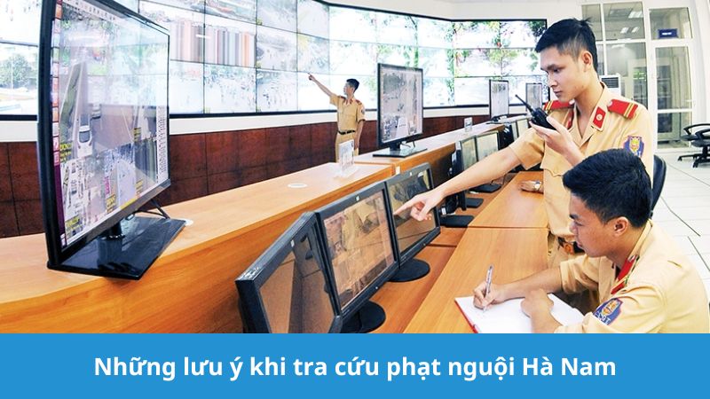 Kiểm tra phạt nguội Hà Nam cần lưu ý gì