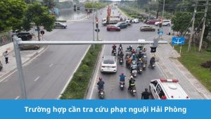 trường hợp cần tra cứu phạt nguội Hải Phòng