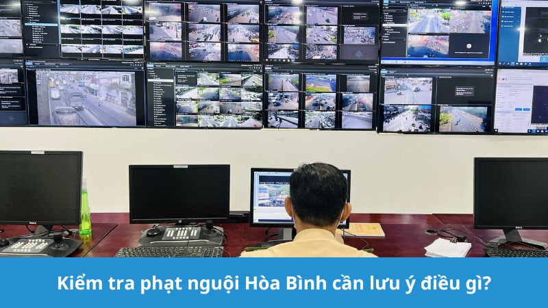 Kiểm tra phạt nguội Hòa Bình cần lưu ý gì