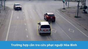 trường hợp cần tra cứu phạt nguội Hòa Bình