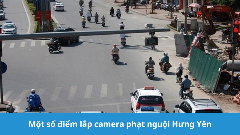 Một số điểm lắp camera phạt nguội Hưng Yên