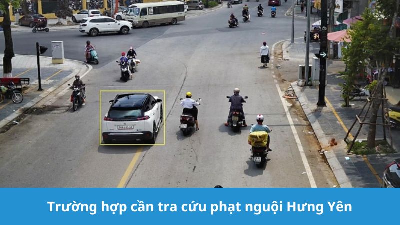 Trường hợp cần tra cứu phạt nguội Hưng Yên