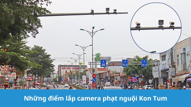 Những điểm lắp camera phạt nguội Kon Tum