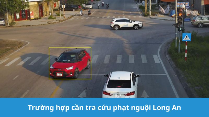 Trường hợp cần tra cứu phạt nguội Long An