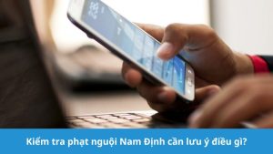 Kiểm tra phạt nguội Nam Định cần lưu ý gì