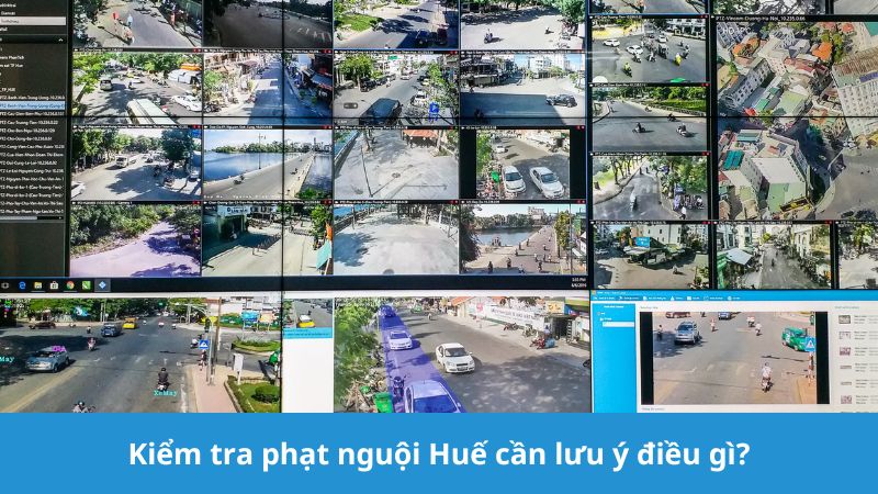 lưu ý khi kiểm tra phạt nguội Huế