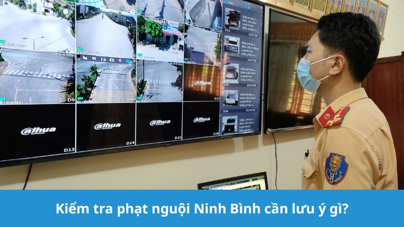 Kiểm tra phạt nguội Ninh Bình cần lưu ý gì