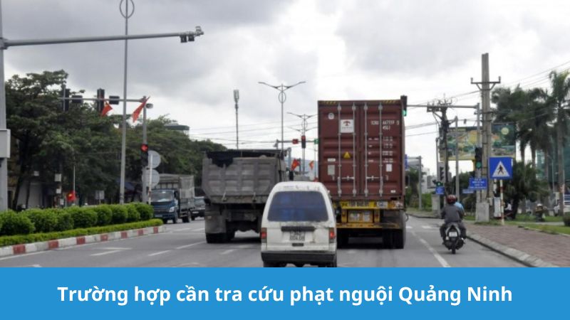 Trường hợp cần tra cứu phạt nguội Quảng Ninh