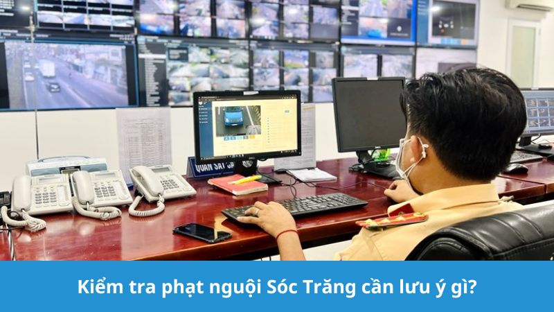 lưu ý khi kiểm tra phạt nguội Sóc Trăng