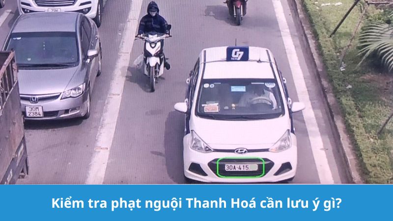 lưu ý khi kiểm tra phạt nguội Thanh Hoá