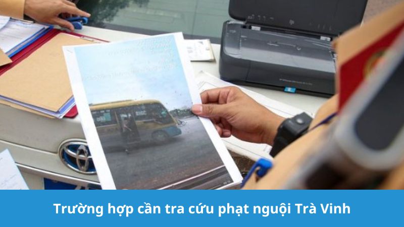 Trường hợp cần tra cứu phạt nguội Trà Vinh