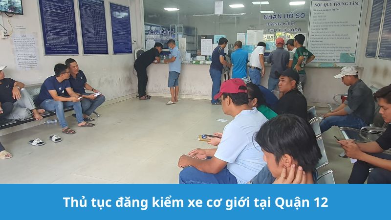 Thủ tục đăng kiểm xe cơ giới tại Quận 12