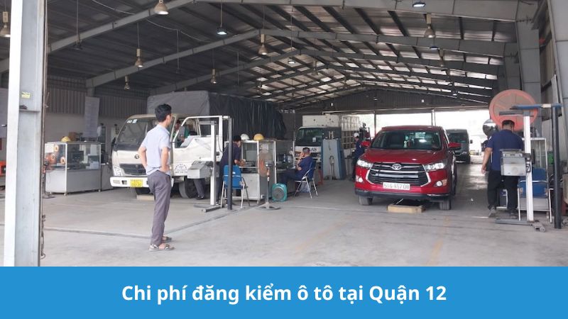 Chi phí đăng kiểm ô tô tại Quận 12 