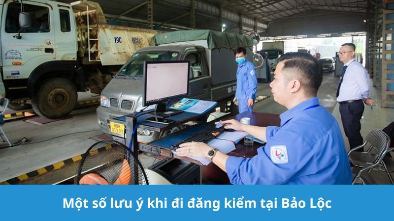 Một số lưu ý khi đăng kiểm tại Bảo Lộc