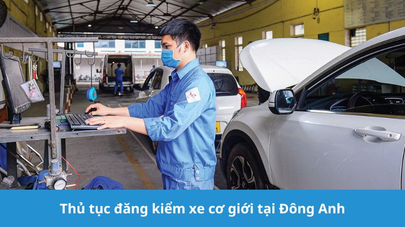 Thủ tục đăng kiểm xe cơ giới tại Đông Anh