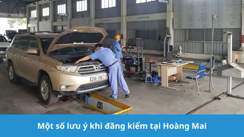 lưu ý khi đăng kiểm tại trạm Hoàng Mai