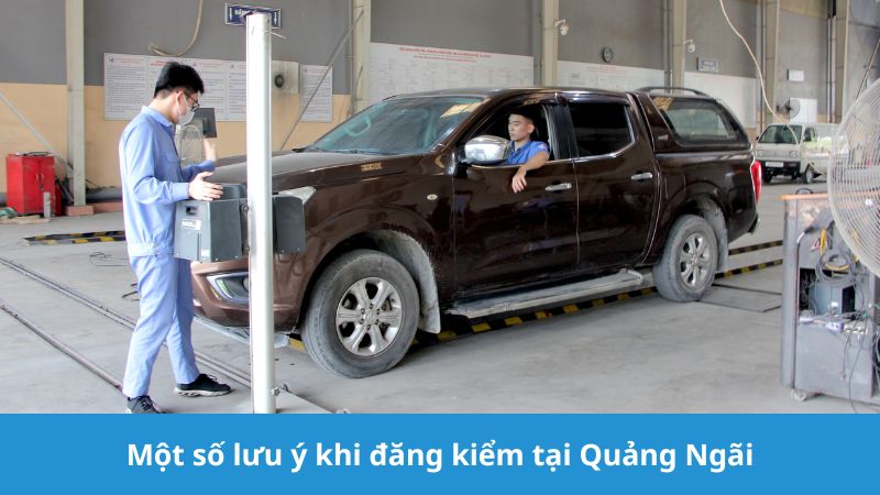 lưu ý khi đăng kiểm tại Quảng Ngãi