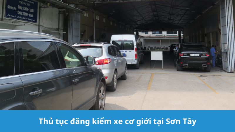 Thủ tục đăng kiểm xe cơ giới tại Sơn Tây