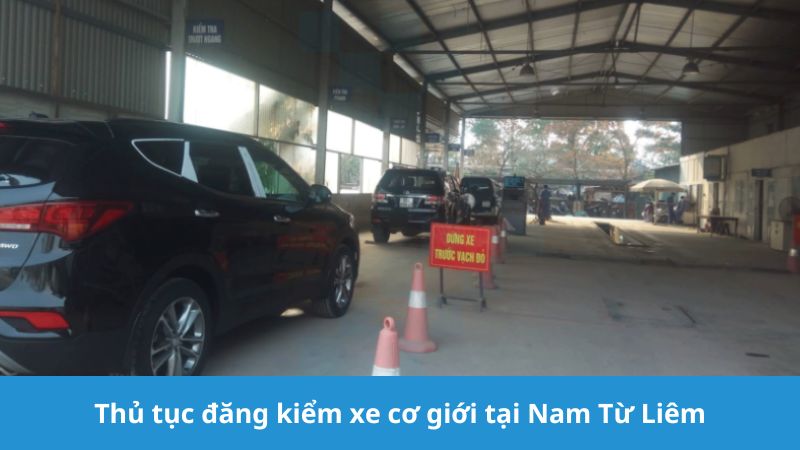 Thủ tục đăng kiểm xe cơ giới tại Nam Từ Liêm