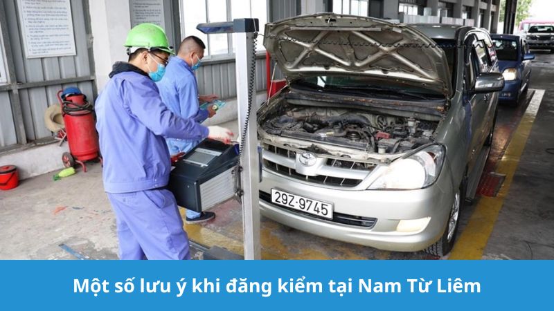 lưu ý khi đi đăng kiểm tại Nam Từ Liêm 