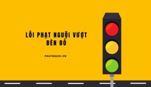 lỗi phạt nguội vượt đèn đỏ