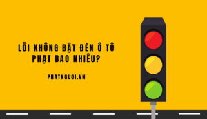 lỗi không bật đèn ô tô phạt bao nhiêu