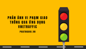 phản ánh vi phạm giao thông qua ứng dụng VNeTraffic
