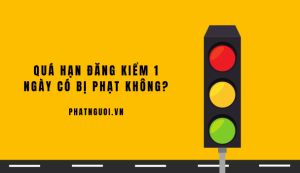 quá hạn đăng kiểm 1 ngày có bị phạt không