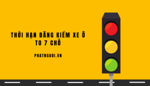 thời hạn đăng kiểm xe ô to 7 chỗ