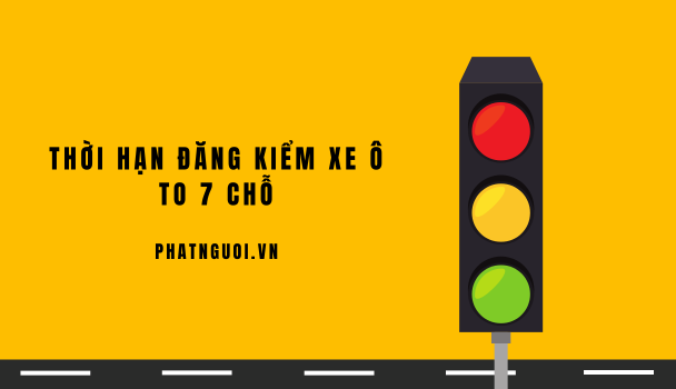 thời hạn đăng kiểm xe ô to 7 chỗ